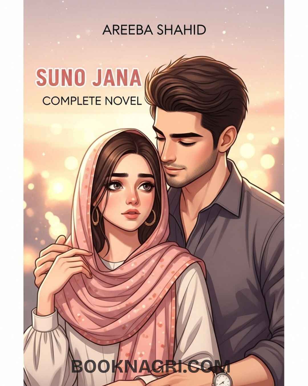Suno Jana Complete Urdu Novel By Areeba Shahid
