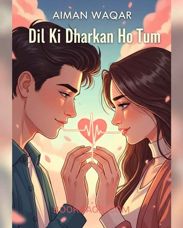 Dil Ki Dharkan Ho Tum Novel by Aiman Waqar