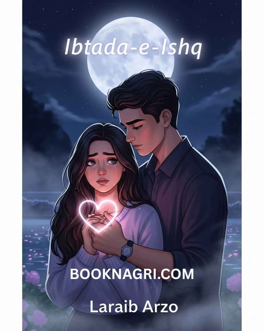 Ibtada-e-Ishq by Laraib Arzo.