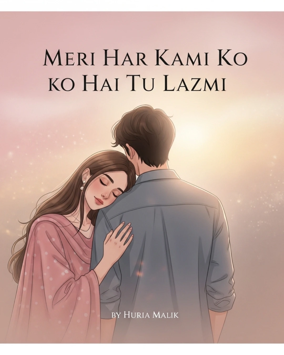 Meri Har Kami Ko Hai Tu Lazmi by Huria Malik