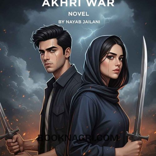 Akhri War Novel by Nayab Jailani