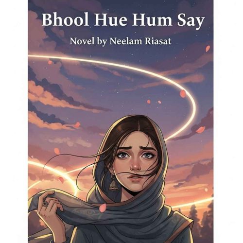 Bhool Hue Hum Say Novel by Neelam Riasat
