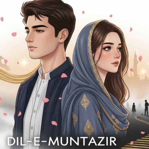 Dil e Muntazir by Sania Hussain - Complete Urdu Novel