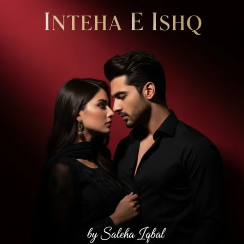 Inteha E Ishq Urdu Novel by Saleha Iqbal.