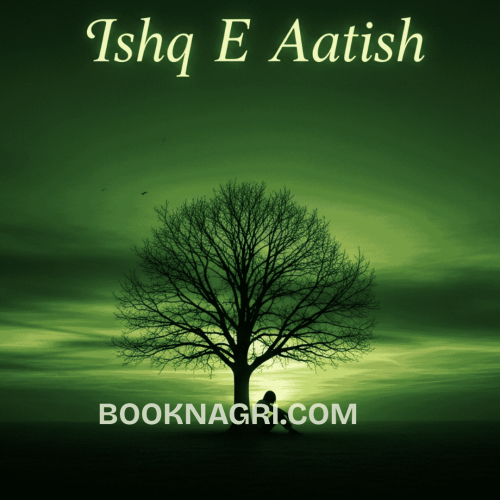 Ishq E Aatish Novel by Sadia Rajpoot