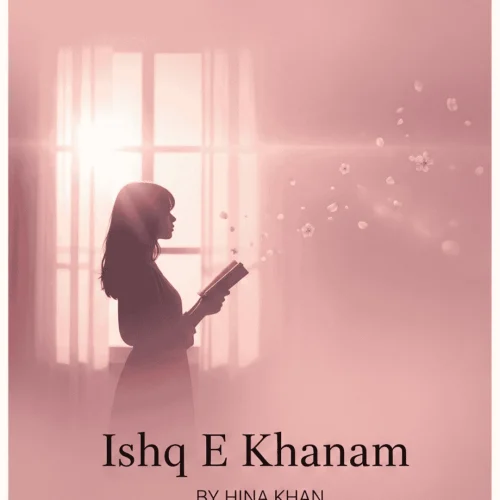 Ishq E Khanam Urdu Novel By Hina Khan