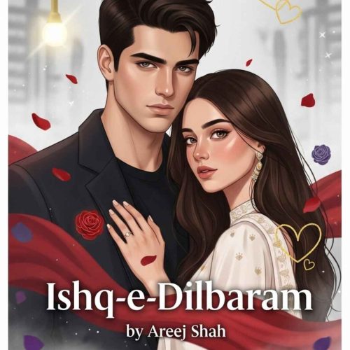 Ishq e Dilbaram by Areej Shah - Complete Urdu Novel