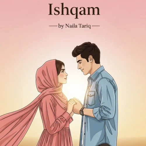 Ishqam Urdu Novel by Naila Tariq.