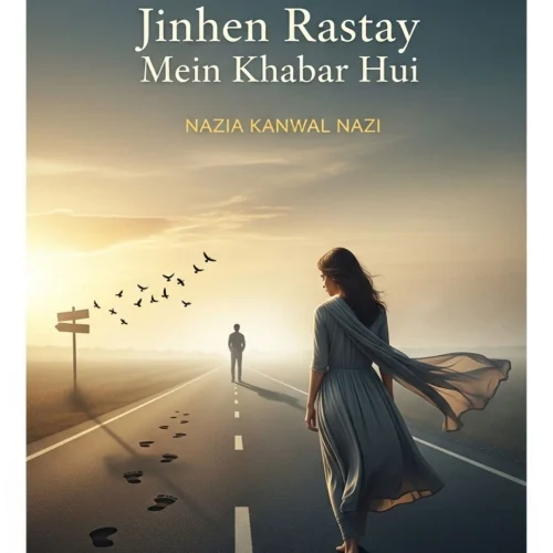 Jinhen Rastay Mein Khabar Hui Novel by Nazia Kanwal Nazi
