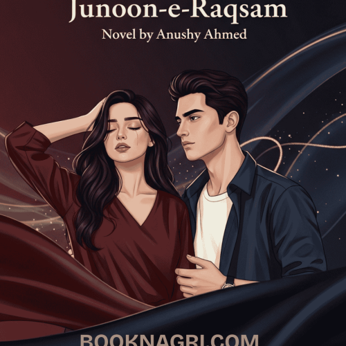 Junoon-e-Raqsam Novel By Anushy Ahmed.