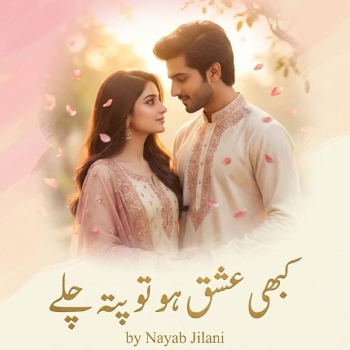 Kabhi Ishq Ho To Pata Chale Novel by Nayab Jilani