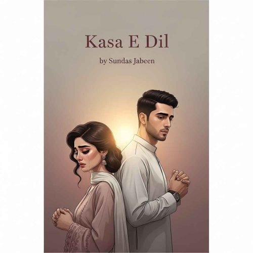 Kasa E Dil Urdu Novel by Sundas Jabeen.