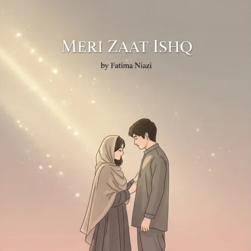 Meri Zaat Ishq Urdu Novel by Fatima Niazi