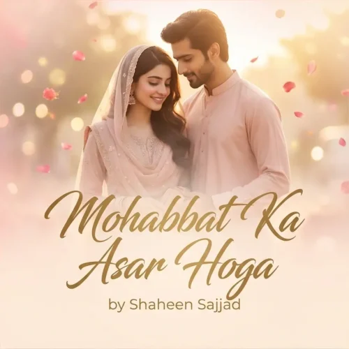 Mohabbat Ka Asar Hoga by Shaheen Sajjad