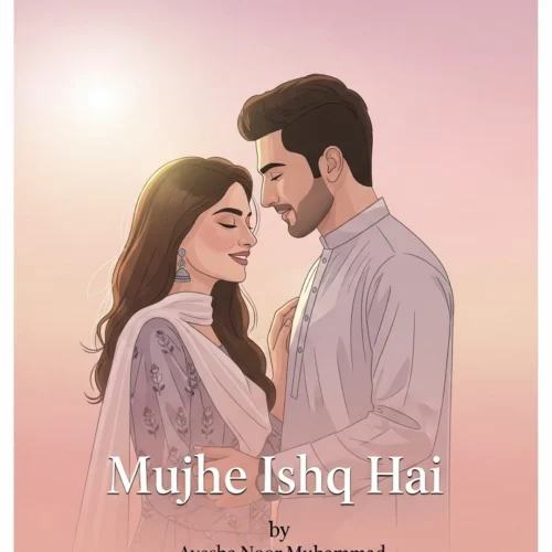 Mujhe Ishq Hai Urdu Novel by Ayesha Noor Muhammad