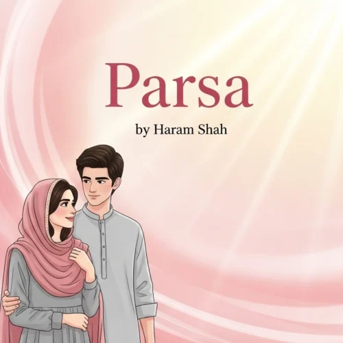 Parsa Urdu Novel by Haram Shah.