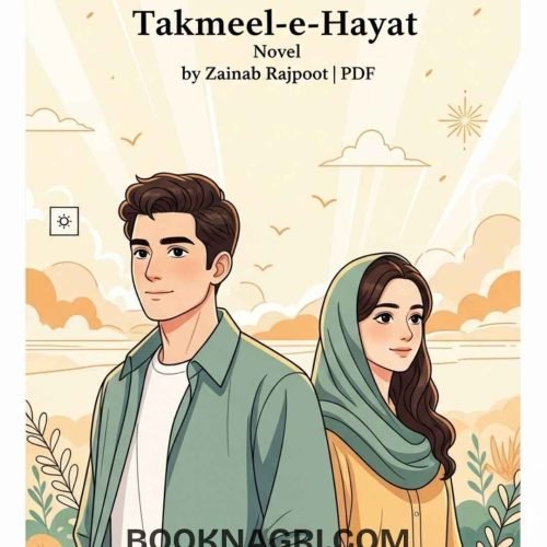 Takmeel E Hayat Novel By Zainab Rajpoot PDF